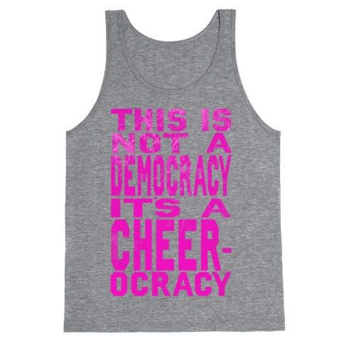 This Is Not a Democracy, It's a Cheerocracy! Tank Top