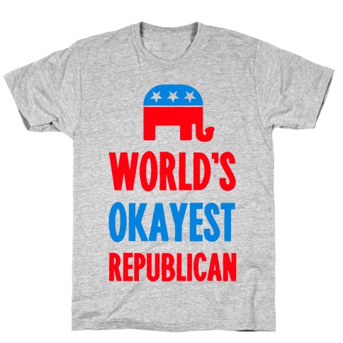 World's Okayest Republican T-Shirt