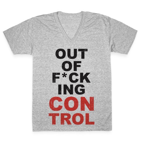Out Of F*cking Control V-Neck Tee Shirt