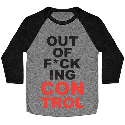 Out Of F*cking Control Baseball Tee