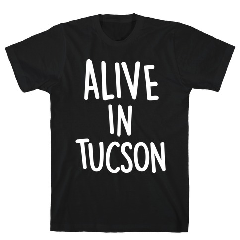 Alive In Tucson T-Shirt