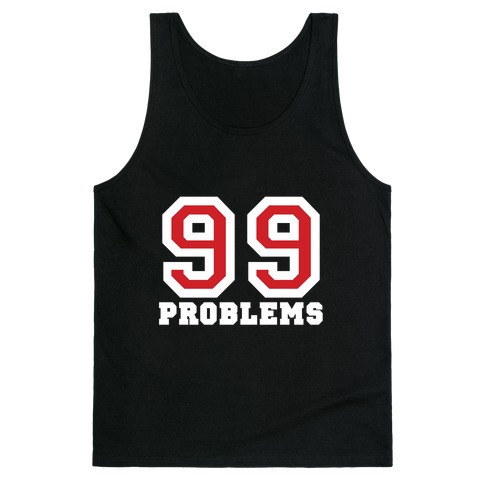 99 Problems Tank Top