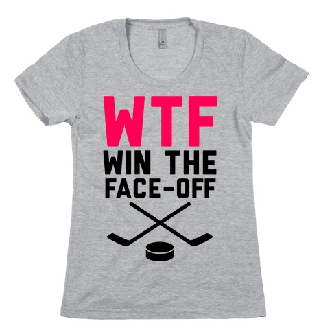 WTF (Win The Face-off) Womens T-Shirt