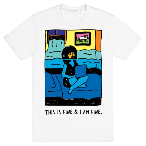 This Is Fine & I Am Fine T-Shirt