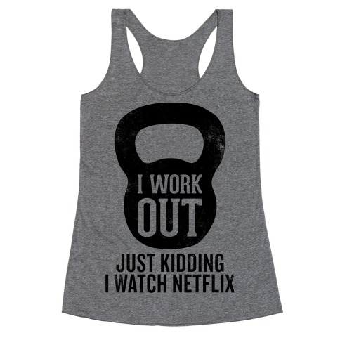 I Work Out (Just Kidding) Racerback Tank Top