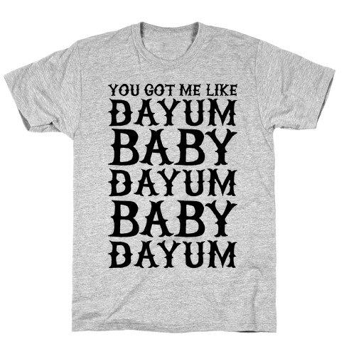 Dayum Baby T-Shirt