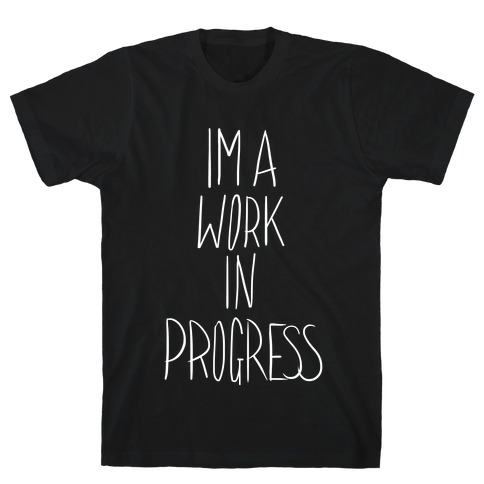 Work In Progress T-Shirt
