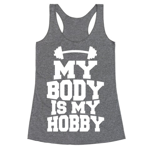 My Body Is My Hobby Racerback Tank Top