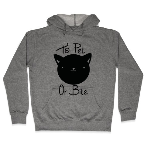 To Pet or To Bite Hooded Sweatshirt