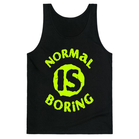 Normal Is Boring Tank Top