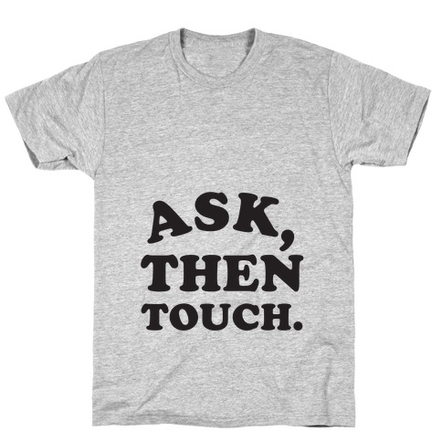 Ask, Then Touch T-Shirt