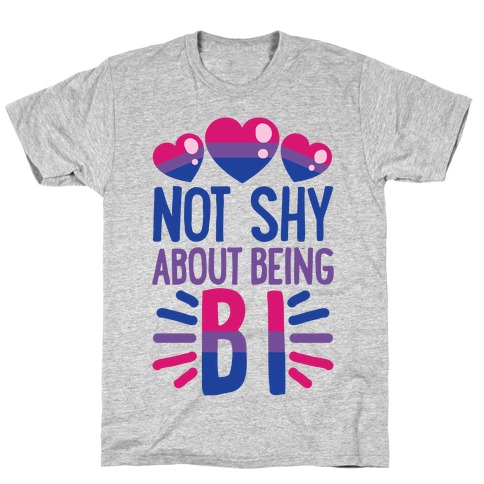 Not Shy About Being Bi T-Shirt