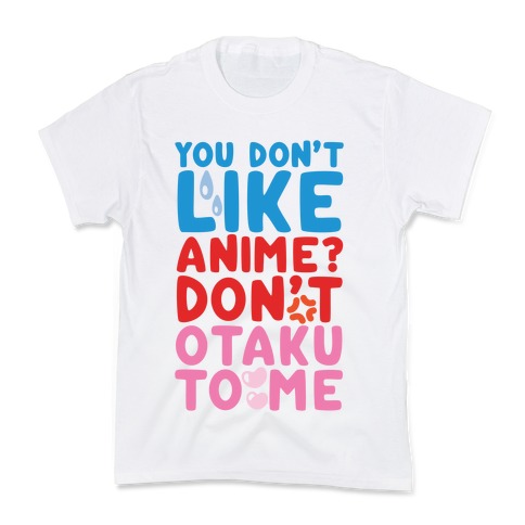 Don't Otaku To Me Kids T-Shirt