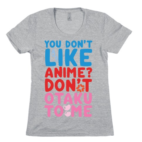 Don't Otaku To Me Womens T-Shirt