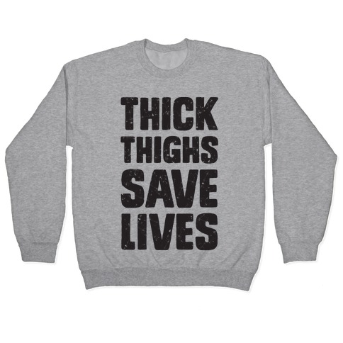 Thick Thighs Save Lives Pullover