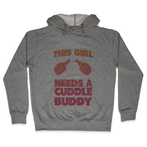 This Girl Needs a Cuddle Buddy Hooded Sweatshirt