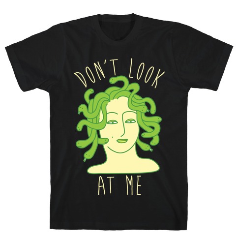 Don't Look At Me T-Shirt