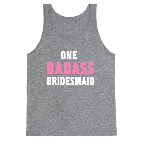 One Badass Bridesmaid (Juniors) Tank Top
