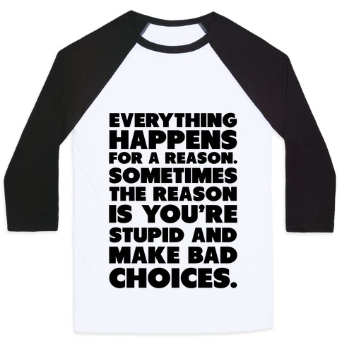 Everything Happens For A Reason Baseball Tee Lookhuman