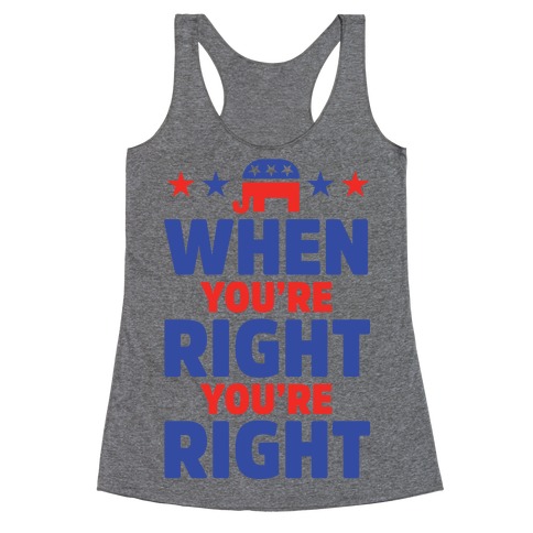 When You're Right You're Right Racerback Tank Top