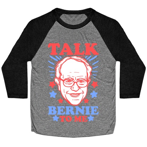 Talk Bernie To Me Baseball Tee