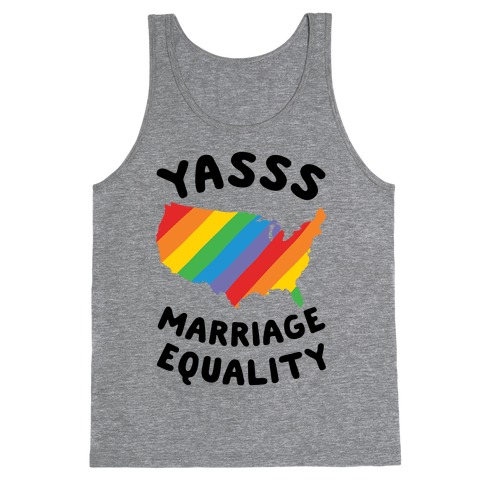 Yasss Marriage Equality Tank Top