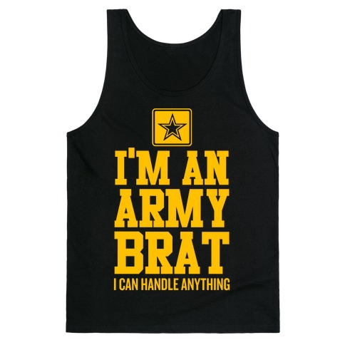 I'm An Army Brat Tank Top