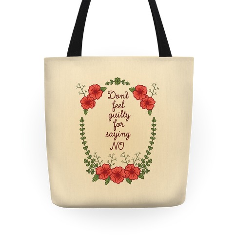 Don't Feel Guilty For Saying No Tote