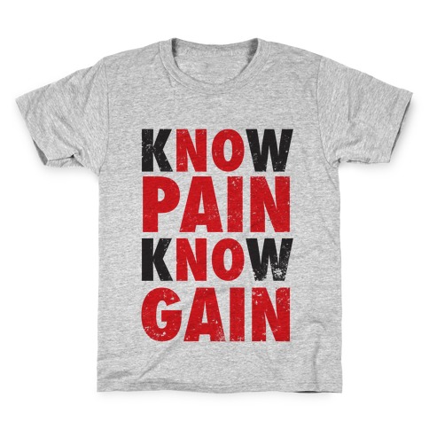 Know Pain Know Gain (No Pain No Gain) Kids T-Shirt