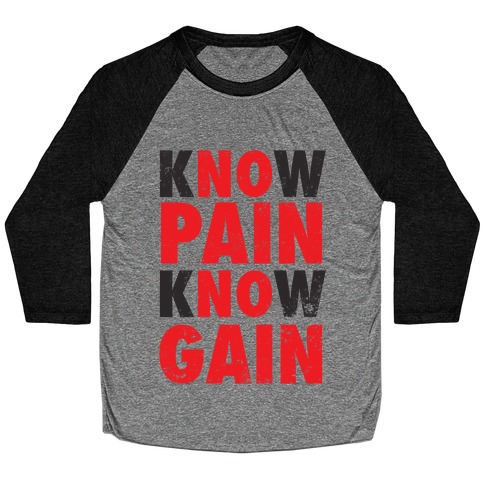 Know Pain Know Gain (No Pain No Gain) Baseball Tee