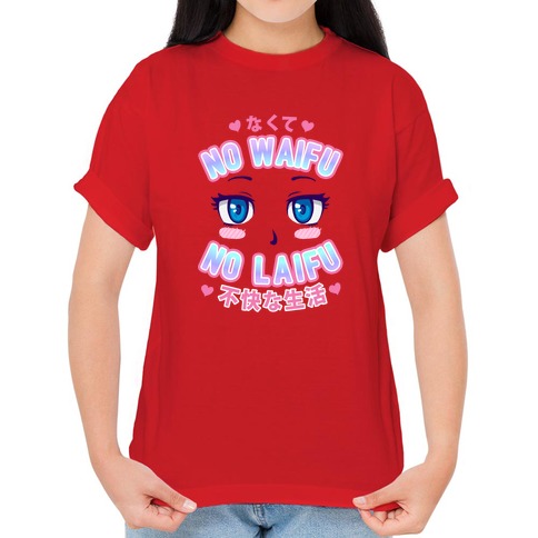 No Waifu No Laifu T Shirts LookHUMAN