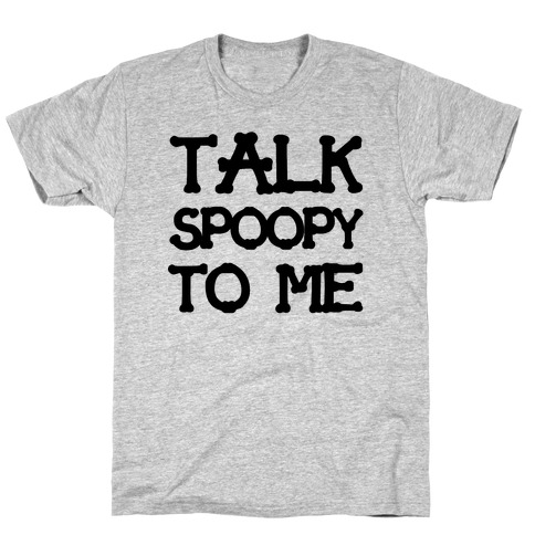 Talk Spoopy To Me T-Shirt