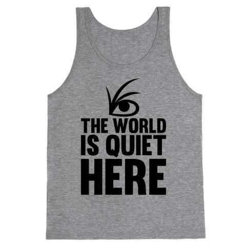 The World Is Quiet Here Tank Top