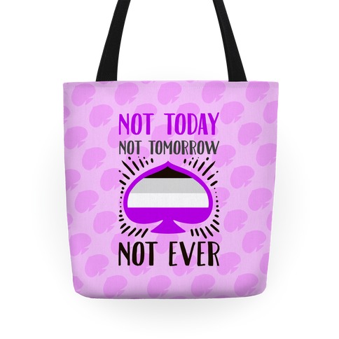 Not Today Not Tomorrow Not Ever (Asexual Pride) Tote