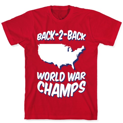 Back To Back World War Champs T Shirts Lookhuman