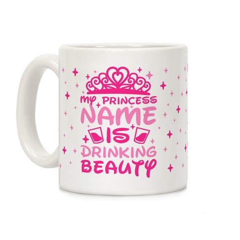 My Princess Name Is Drinking Beauty Coffee Mug