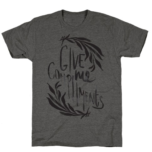 Give Me Compliments T-Shirt