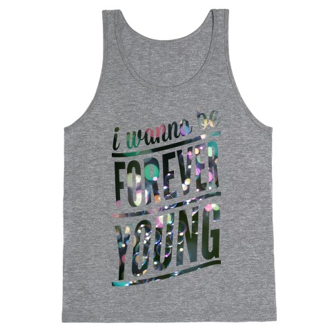 I Wanna Be Forever Young Tank Top