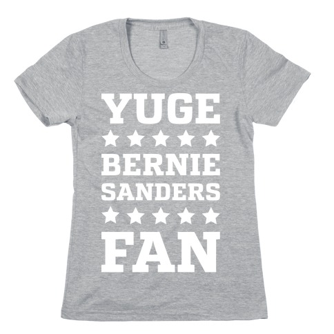 Yuge Bernie Sanders Fan Womens T-Shirt