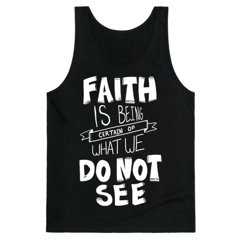 Faith is Being Certain... Tank Top