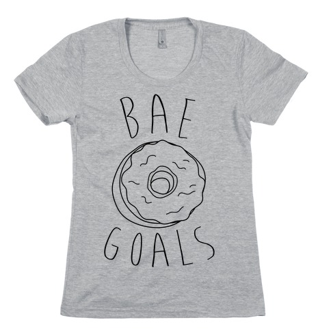 Bae Goals Womens T-Shirt