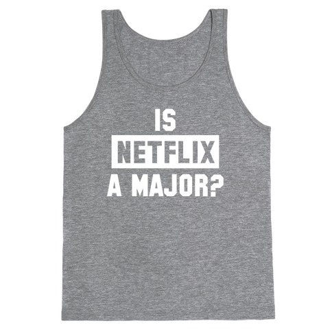 Is Netflix A Major? Tank Top
