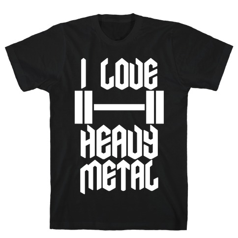 I Love Heavy Metal T-Shirt
