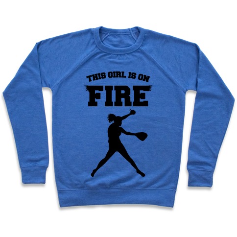 This Girl Is On Fire Pullover