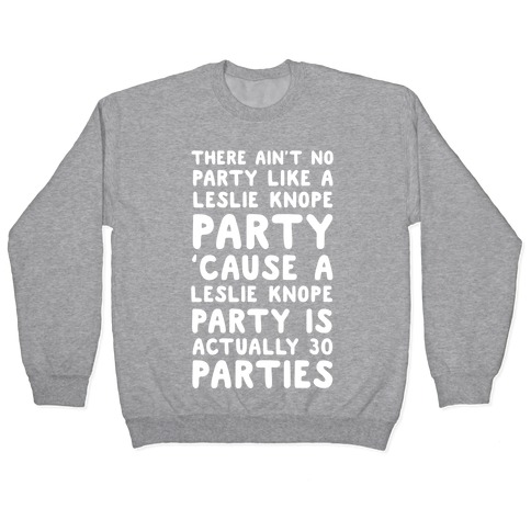 There Ain't No Party Like a Leslie Knope Party Pullover