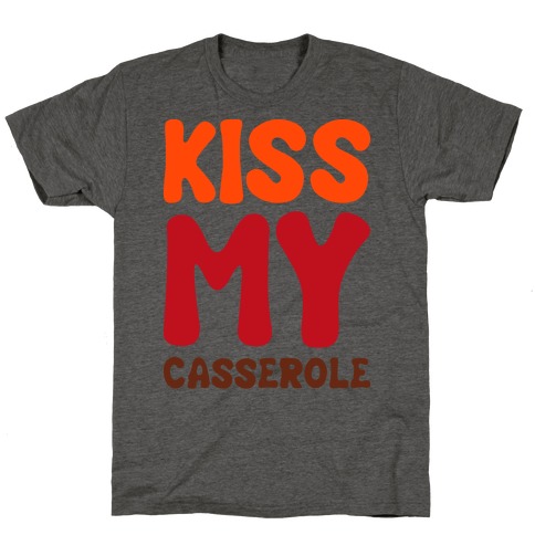 Kiss My Casserole T-Shirt