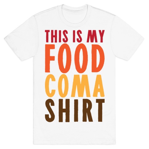 This Is My Food Coma Shirt T-Shirt
