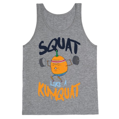 Squat Like A Kumquat Tank Top