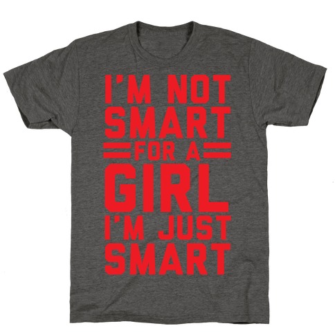 I'm Not Smart For A Girl T-Shirt