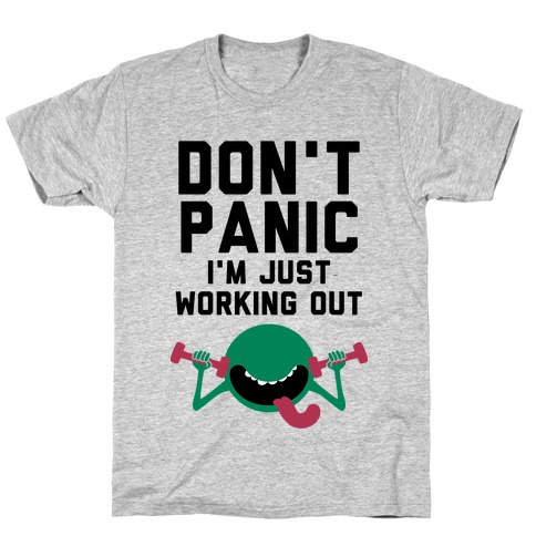 Dont Panic (I'm Just Working Out) T-Shirt
